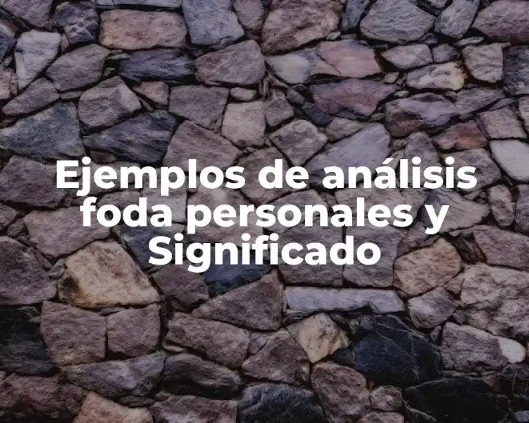 Ejemplos de análisis foda personales y Significado