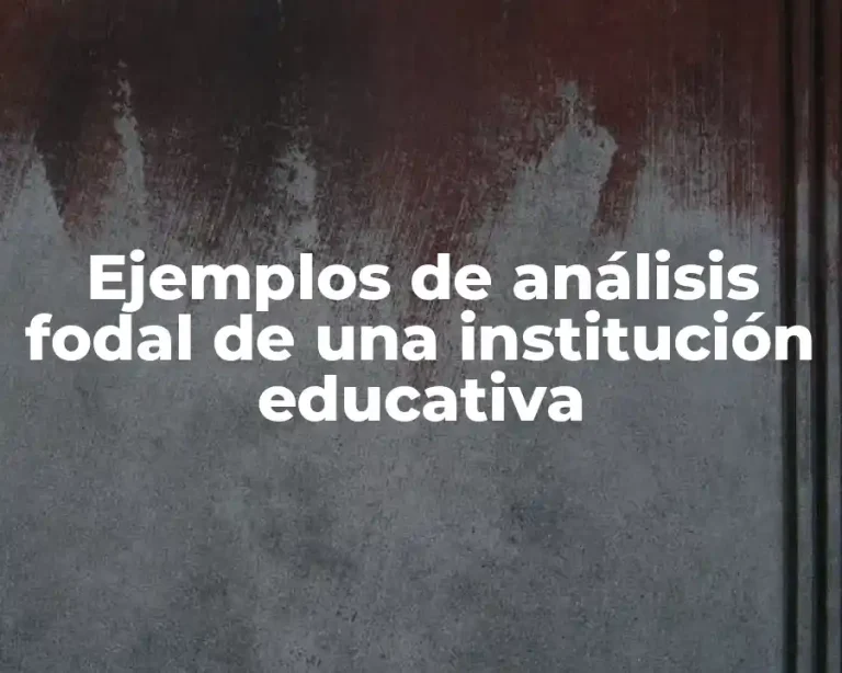 Ejemplos de análisis fodal de una institución educativa
