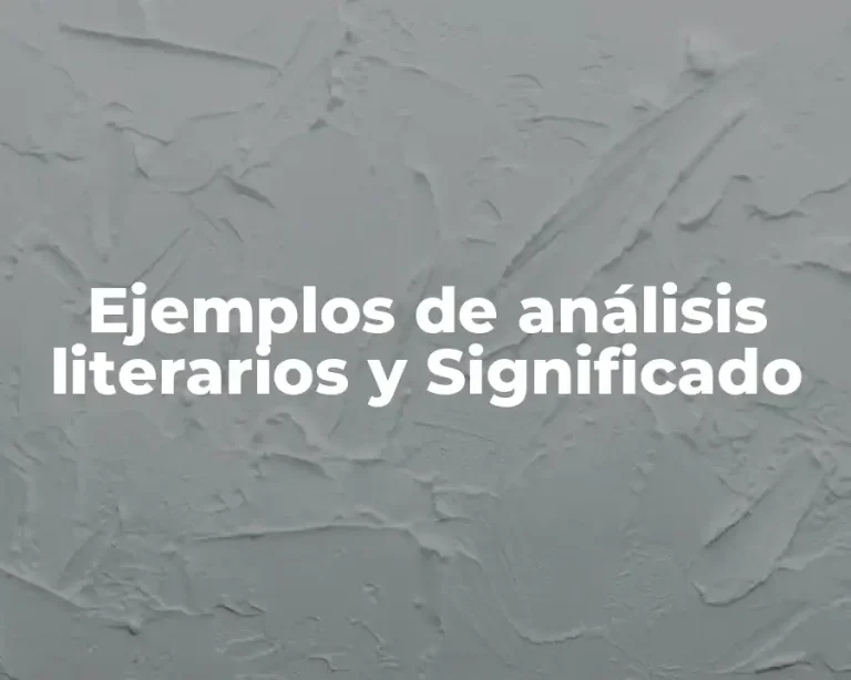 Ejemplos de análisis literarios y Significado