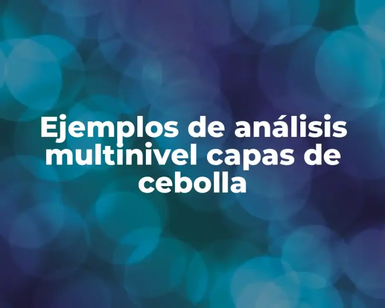 Ejemplos de análisis multinivel capas de cebolla