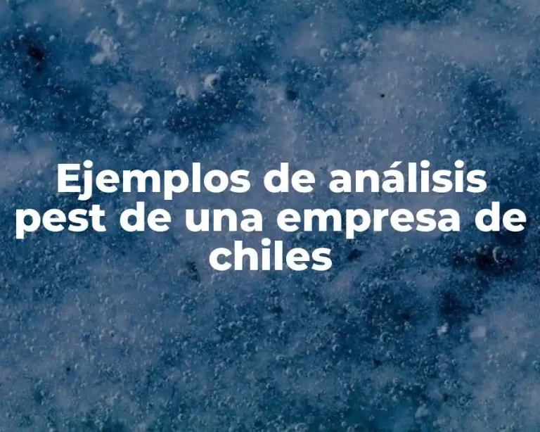Ejemplos de análisis pest de una empresa de chiles