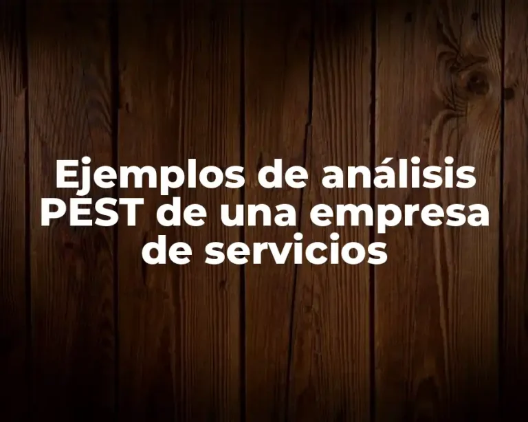 Ejemplos de análisis PEST de una empresa de servicios