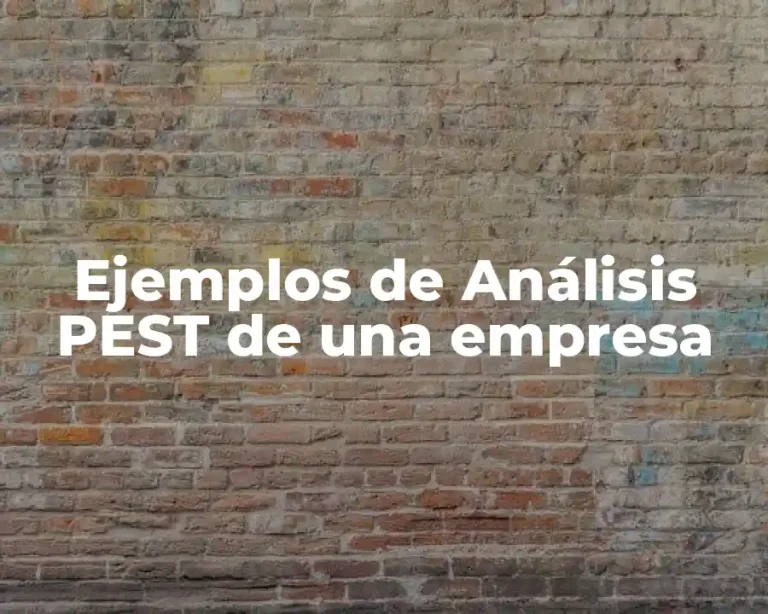 Ejemplos de Análisis PEST de una empresa