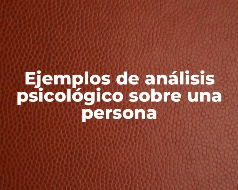 Ejemplos de análisis psicológico sobre una persona