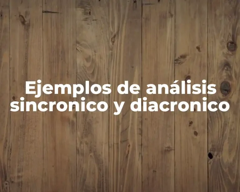 Ejemplos de análisis sincronico y diacronico