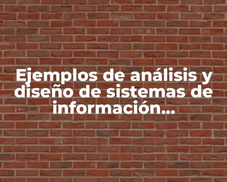 Ejemplos de análisis y diseño de sistemas de información estructurados y Significado