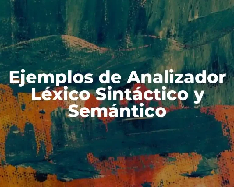 Ejemplos de Analizador Léxico Sintáctico y Semántico
