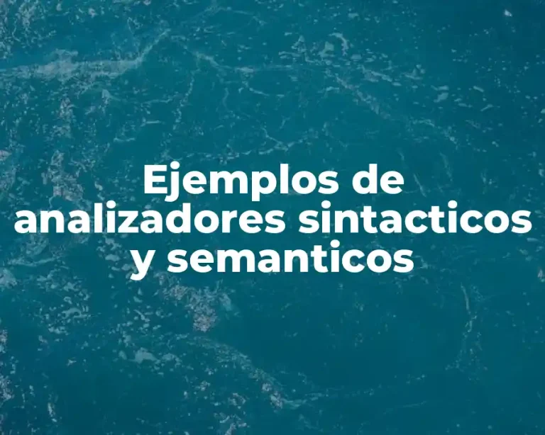 Ejemplos de analizadores sintacticos y semanticos