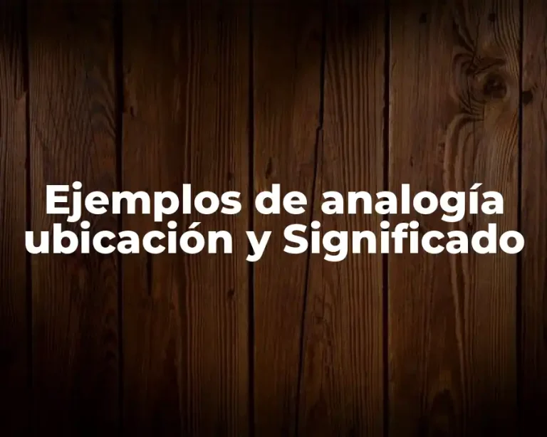 Ejemplos de analogía ubicación y Significado