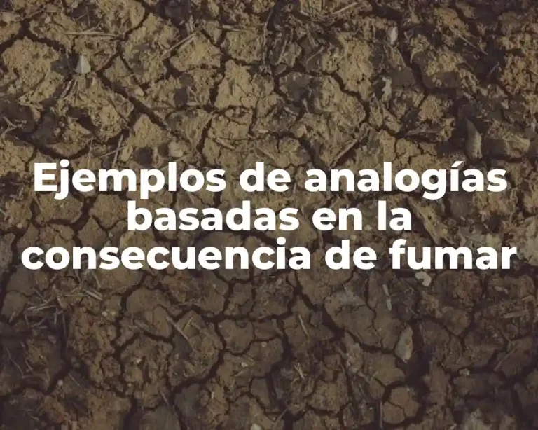 Ejemplos de analogías basadas en la consecuencia de fumar