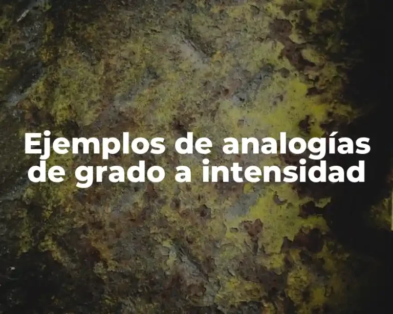 Ejemplos de analogías de grado a intensidad