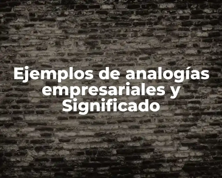 Ejemplos de analogías empresariales y Significado