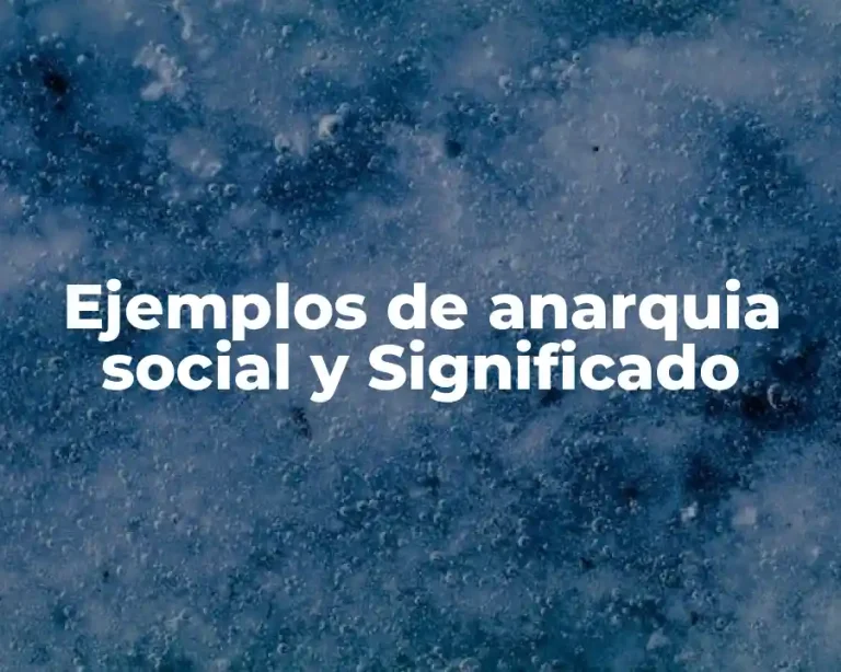 Ejemplos de anarquia social y Significado