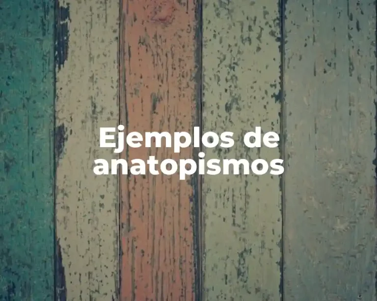 Ejemplos de anatopismos
