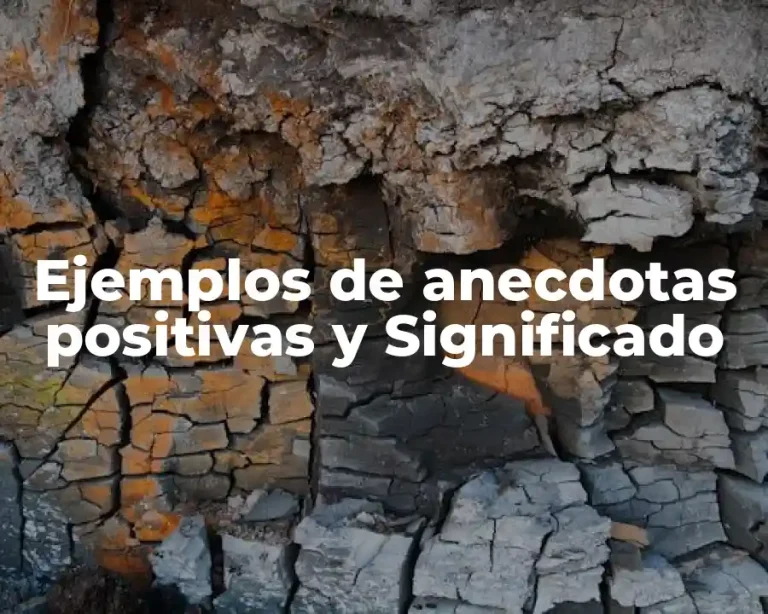 Ejemplos de anecdotas positivas y Significado