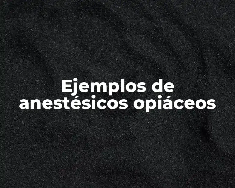 Ejemplos de anestésicos opiáceos