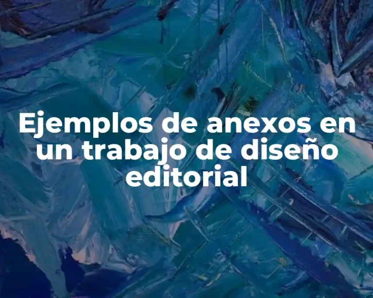 Ejemplos de anexos en un trabajo de diseño editorial