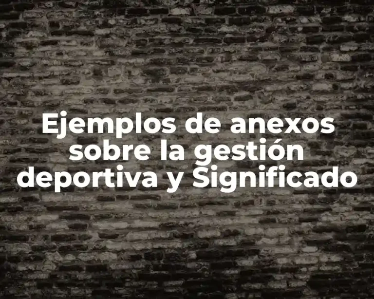 Ejemplos de anexos sobre la gestión deportiva y Significado