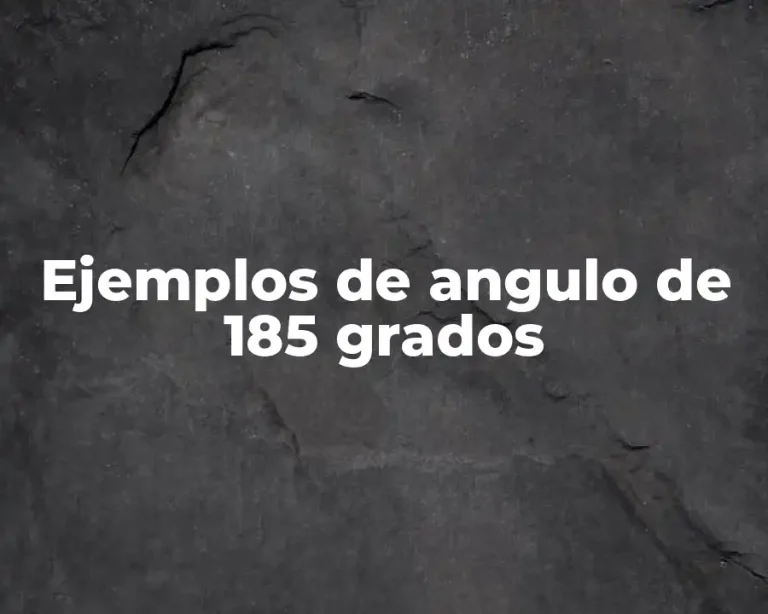Ejemplos de angulo de 185 grados