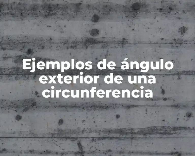 Ejemplos de ángulo exterior de una circunferencia