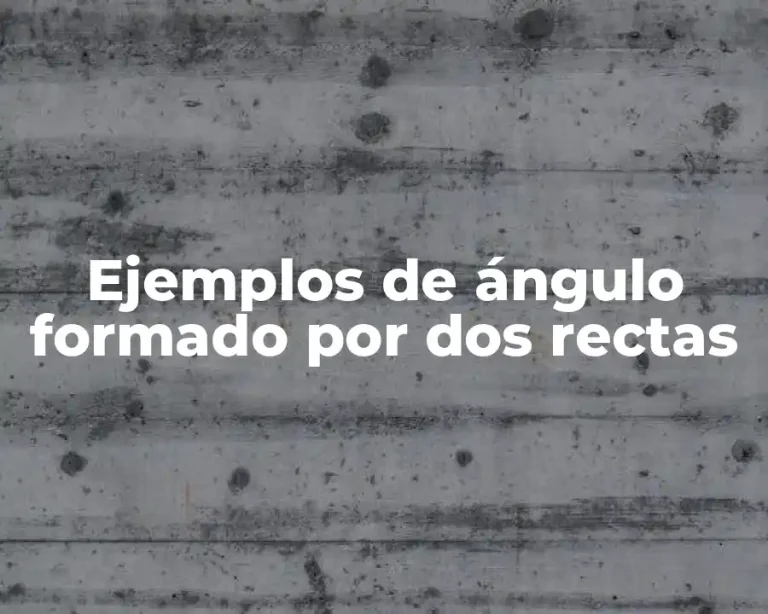 Ejemplos de ángulo formado por dos rectas