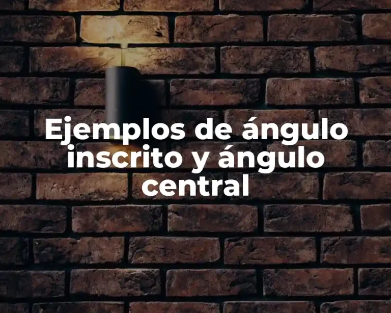 Ejemplos de ángulo inscrito y ángulo central