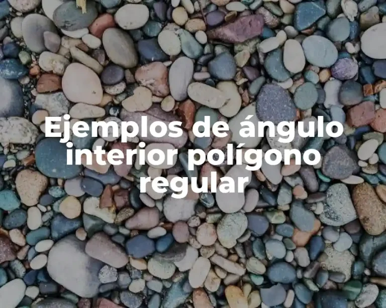 Ejemplos de ángulo interior polígono regular