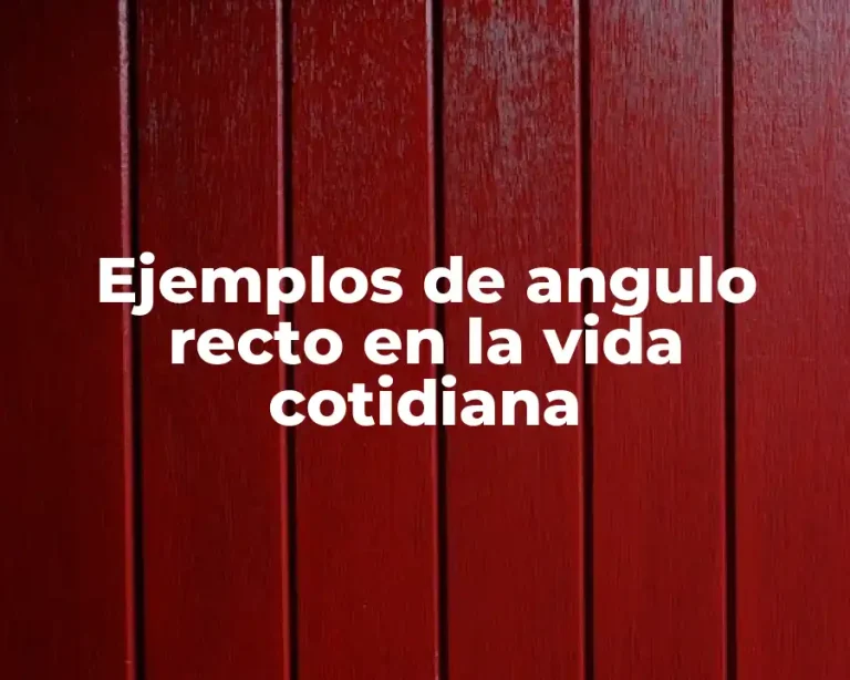 Ejemplos de angulo recto en la vida cotidiana