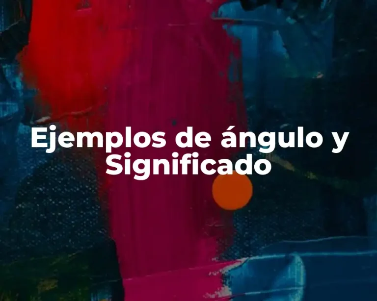 Ejemplos de ángulo y Significado
