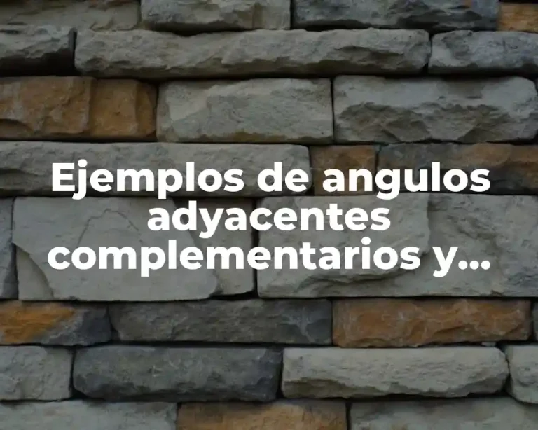 Ejemplos de angulos adyacentes complementarios y suplementarios