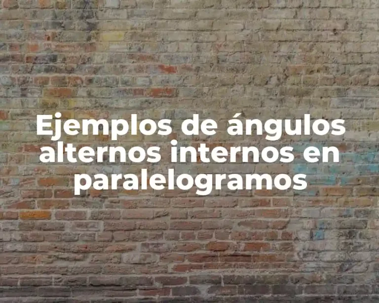 Ejemplos de ángulos alternos internos en paralelogramos