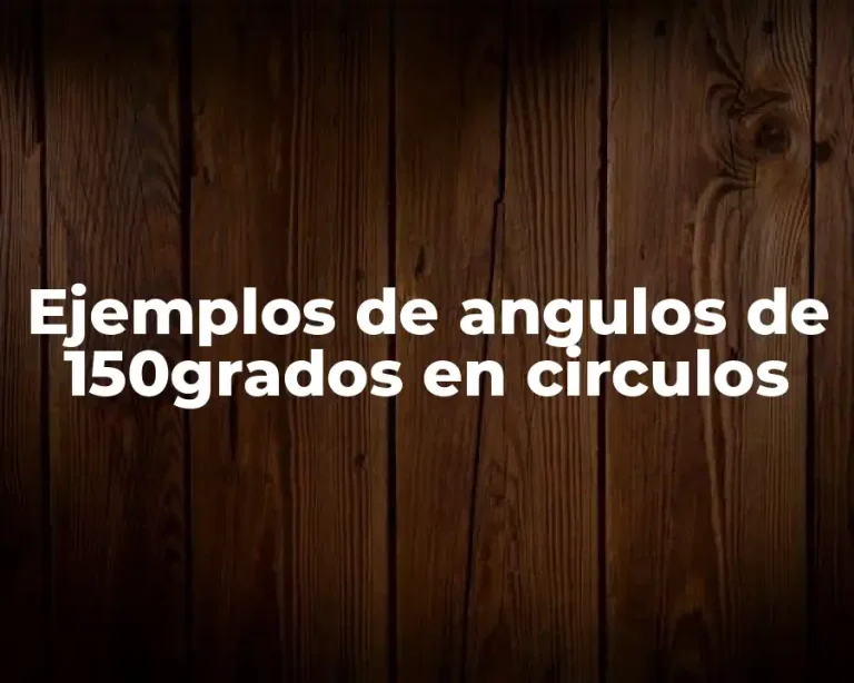 Ejemplos de angulos de 150grados en circulos