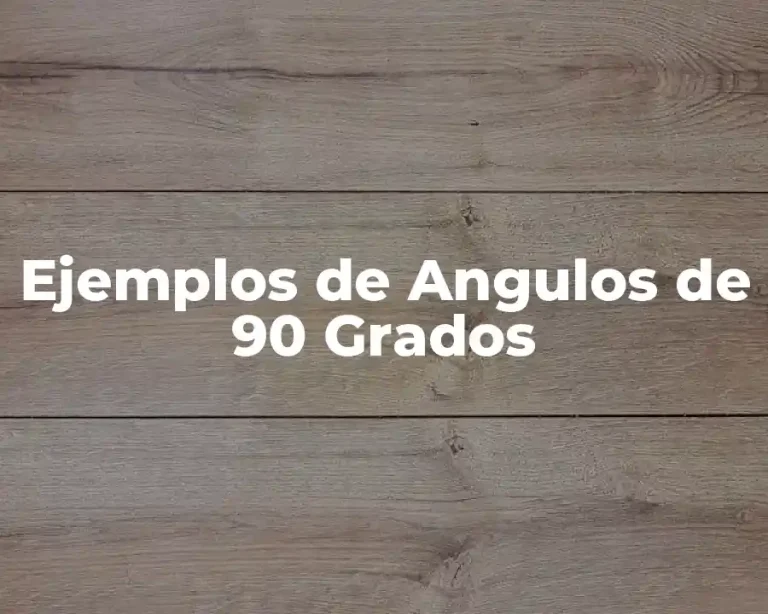 Ejemplos de Angulos de 90 Grados