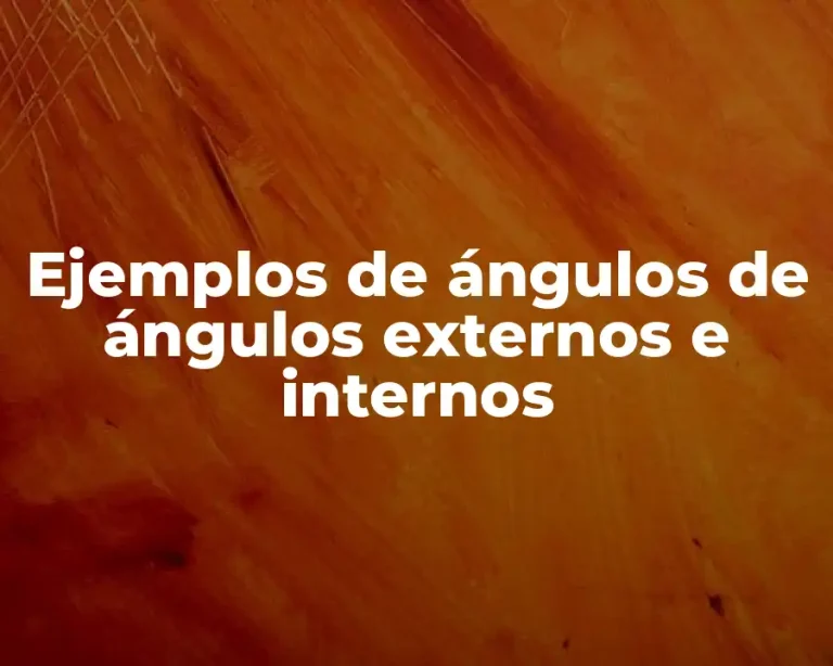 Ejemplos de ángulos de ángulos externos e internos