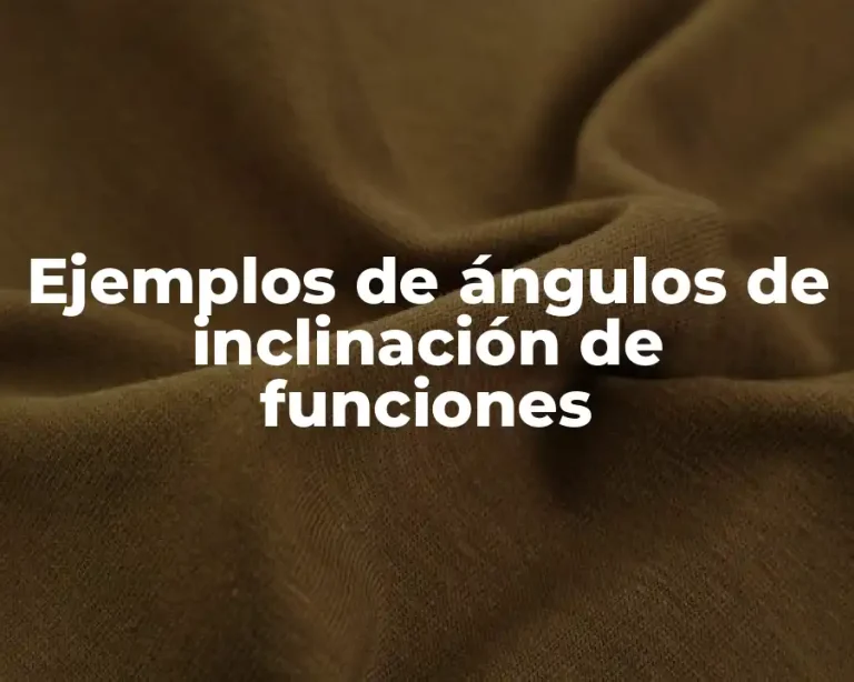 Ejemplos de ángulos de inclinación de funciones