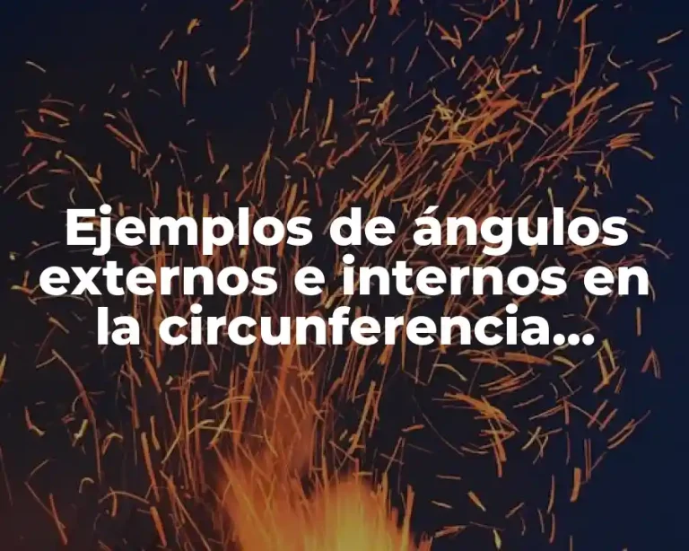 Ejemplos de ángulos externos e internos en la circunferencia propuestos