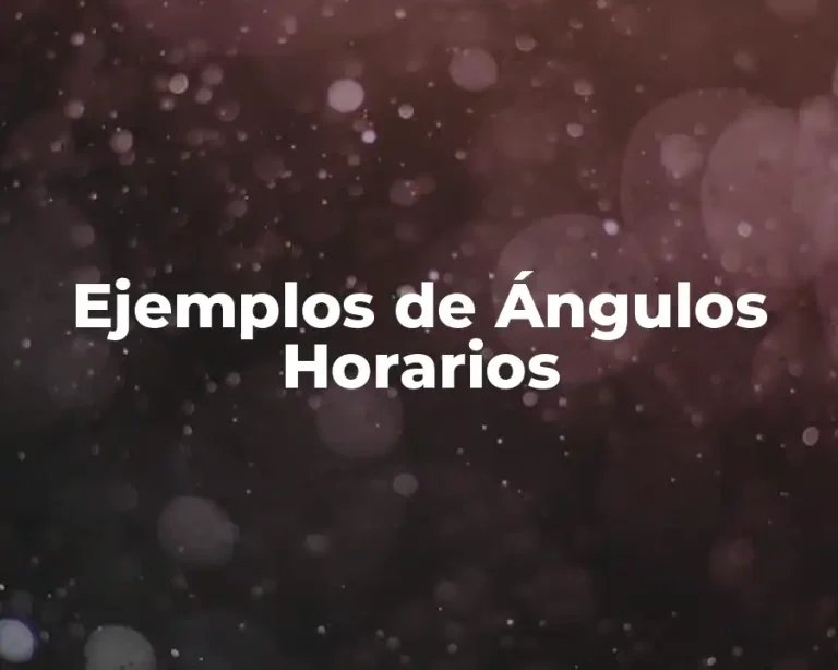 Ejemplos de Ángulos Horarios