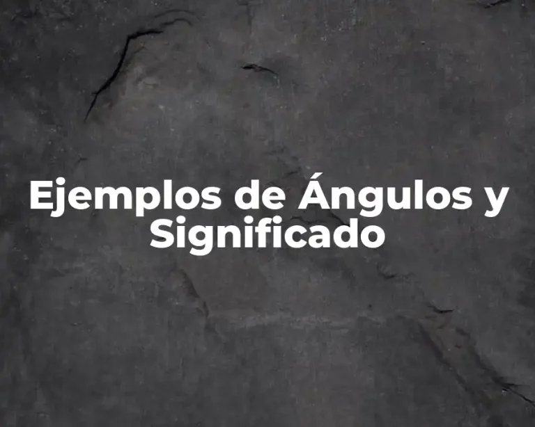 Ejemplos de Ángulos y Significado