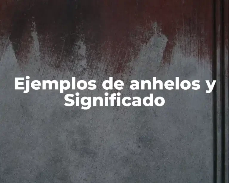 Ejemplos de anhelos y Significado