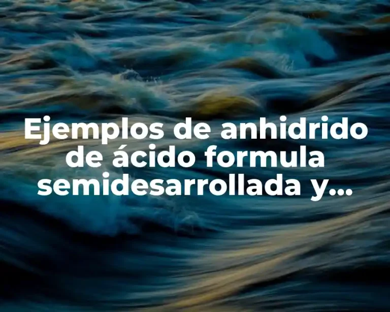 Ejemplos de anhidrido de ácido formula semidesarrollada y Significado