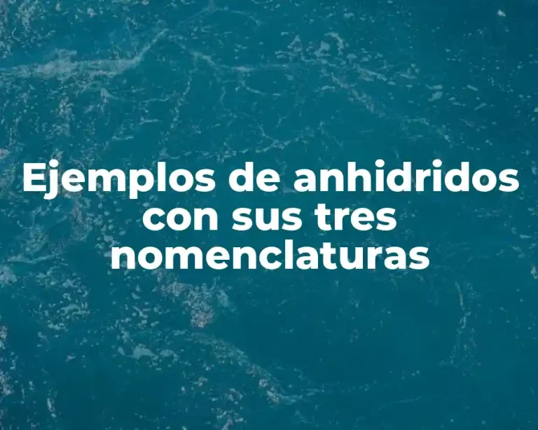 Ejemplos de anhidridos con sus tres nomenclaturas