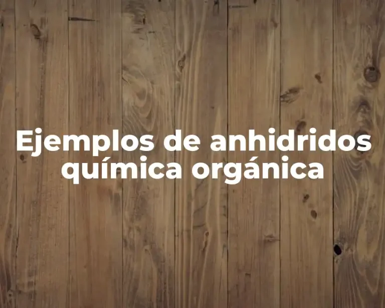 Ejemplos de anhidridos química orgánica