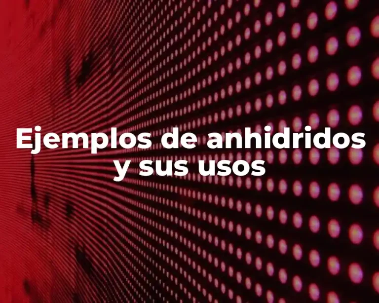 Ejemplos de anhidridos y sus usos