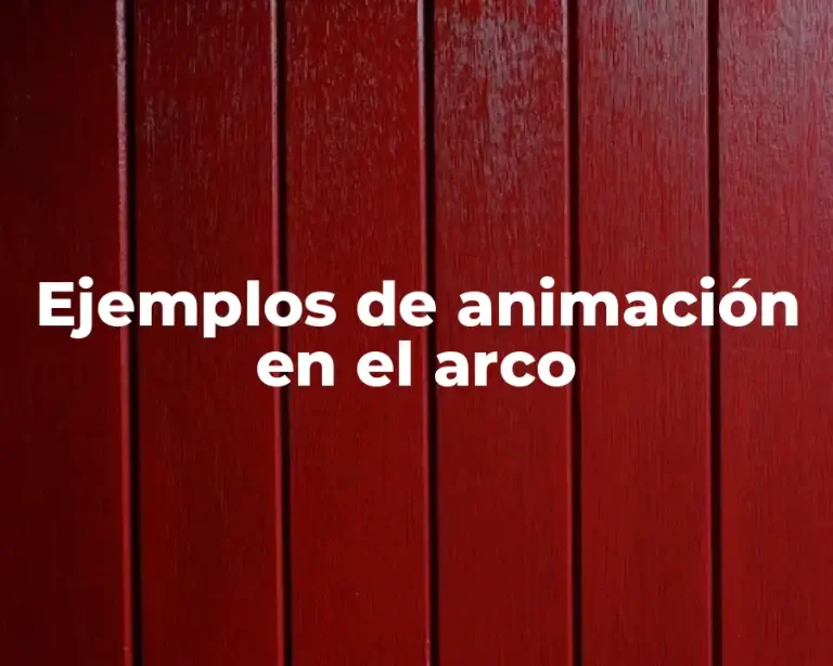 Ejemplos de animación en el arco
