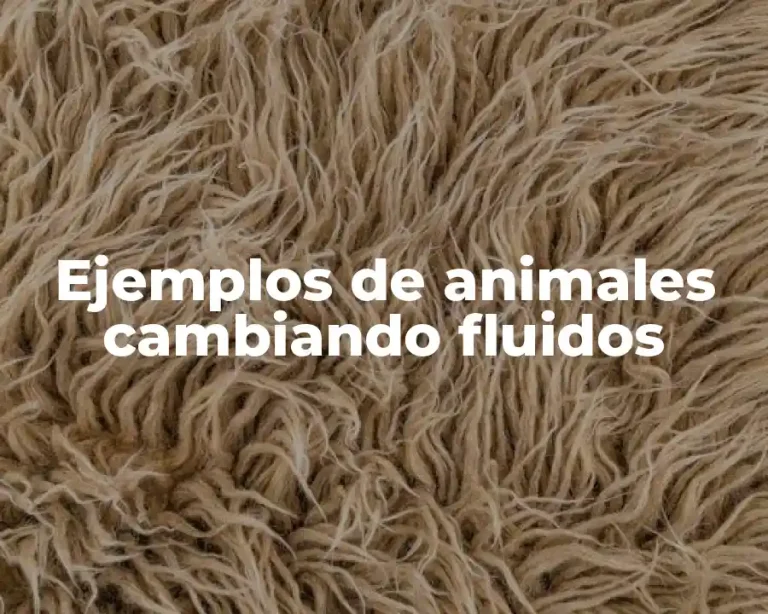 Ejemplos de animales cambiando fluidos