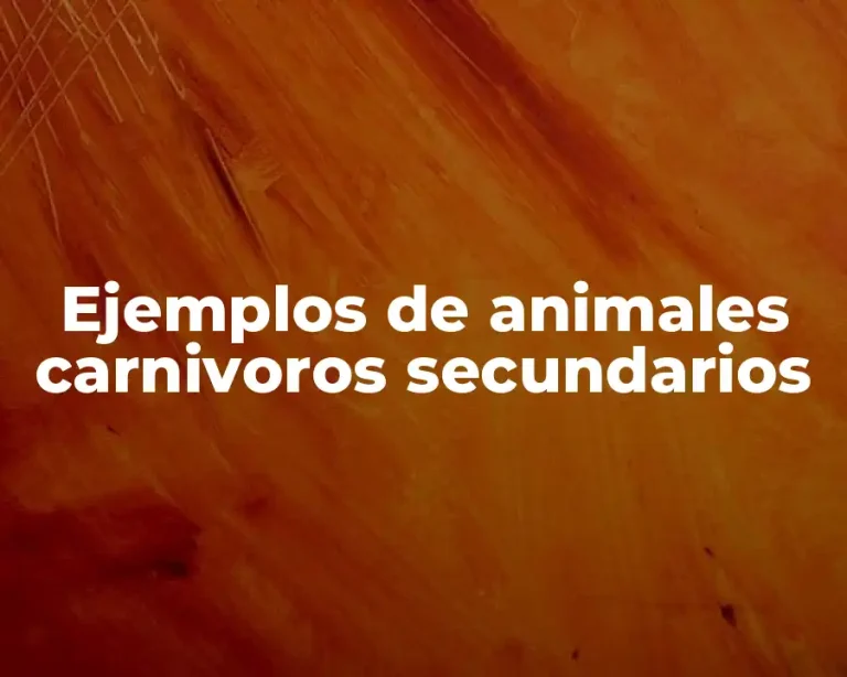 Ejemplos de animales carnivoros secundarios