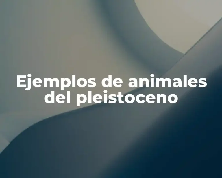 Ejemplos de animales del pleistoceno