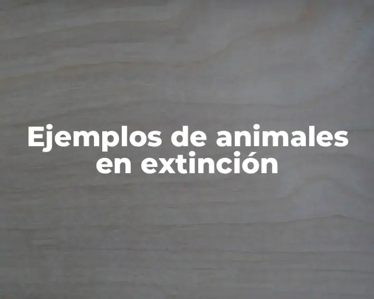 Ejemplos de animales en extinción