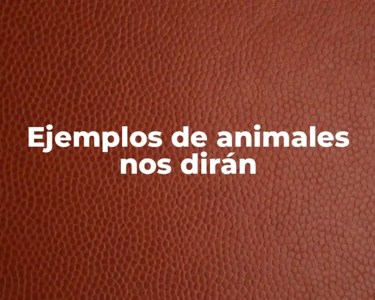 Ejemplos de animales nos dirán
