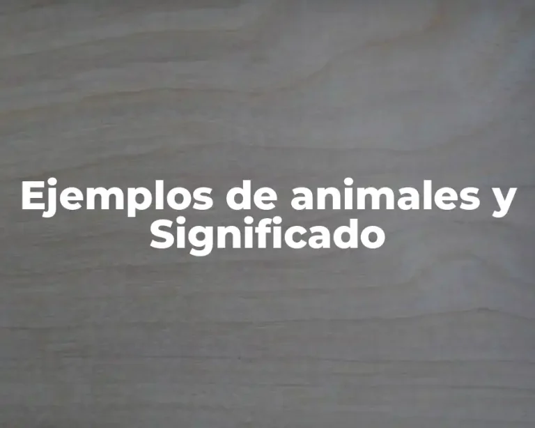 Ejemplos de animales y Significado